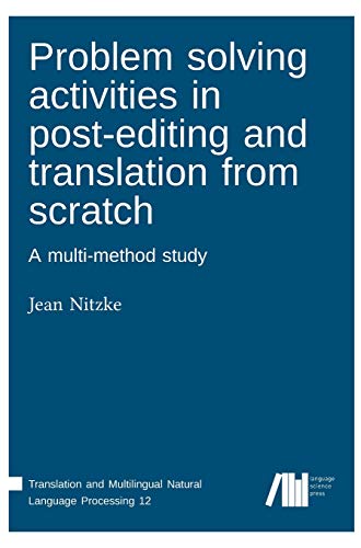 Problem solving activities in post-editing and translation from scratch: A multi-method study (Translation and Multilingual Natural Language Processing)