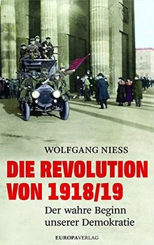 Die Revolution von 1918/19: Der wahre Beginn unserer Demokratie