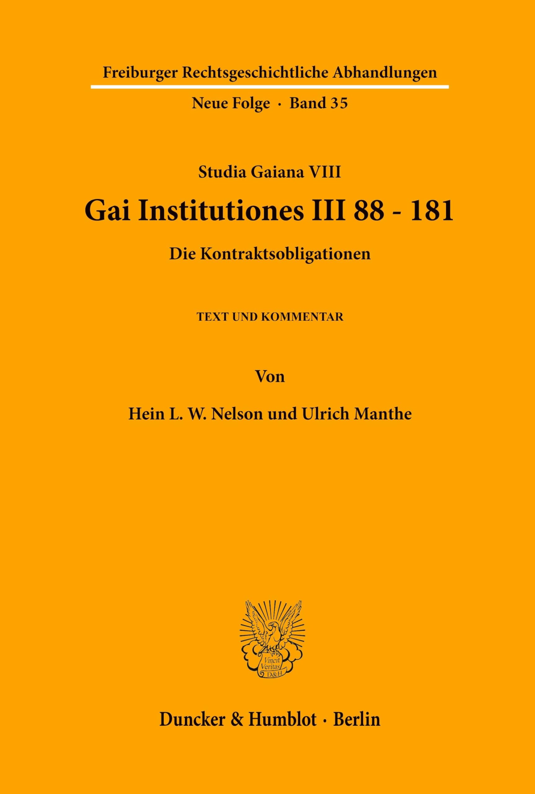 Gai Institutiones III 88 - 181. Die Kontraktsobligationen. Text und Kommentar. (Studia Gaiana VIII). Mit Abb. (Freiburger Rechtsgeschichtliche ... Rechtsgeschichtliche Abhandlungen. N. F.)