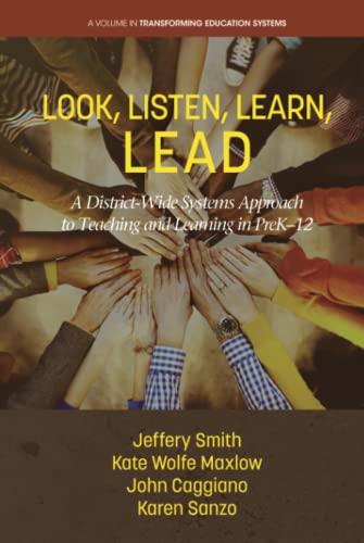 Look, Listen, Learn, LEAD: A District-Wide Systems Approach to Teaching and Learning in PreK-12 (Transforming Education Systems)