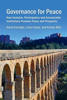 Governance for Peace: How Inclusive, Participatory and Accountable Institutions Promote Peace and Prosperity