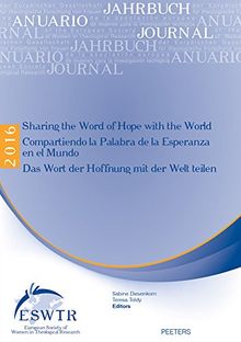 GER-SHARING THE WORD OF HOPE W (Journal of the European Society of Women in Theological Research/Anuario de la asociacion europea de muejeres para l theologische Forschung von Frauen, Band 24)