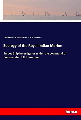 Zoology of the Royal Indian Marine: Survey Ship Investigator under the command of Commander T.H. Hemming