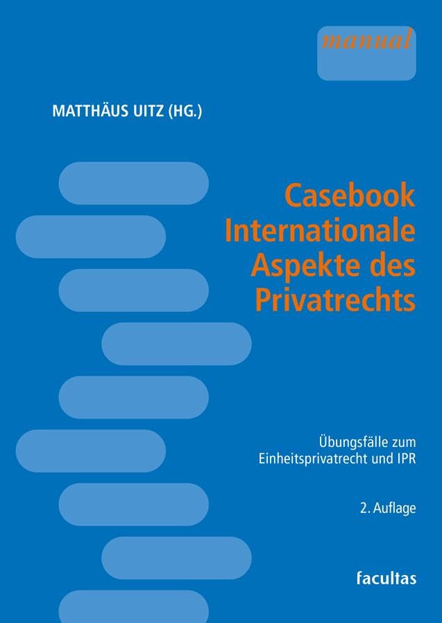 Casebook Internationale Aspekte des Privatrechts: Übungsfälle zum Einheitsprivatrecht und zum IPR