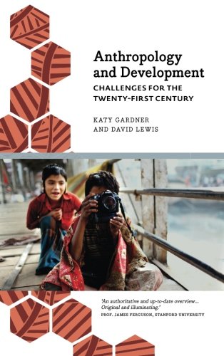 Katy Gardner Anthropology And Development, Challenges For The Twenty-First Century (Anthropology, Culture And Society)