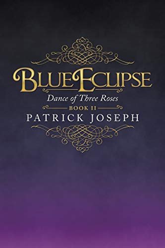 Blue Eclipse Book Ii: Dance of Three Roses (Blue Eclipse, 2)