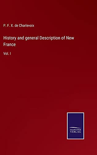 History and general Description of New France: Vol. I