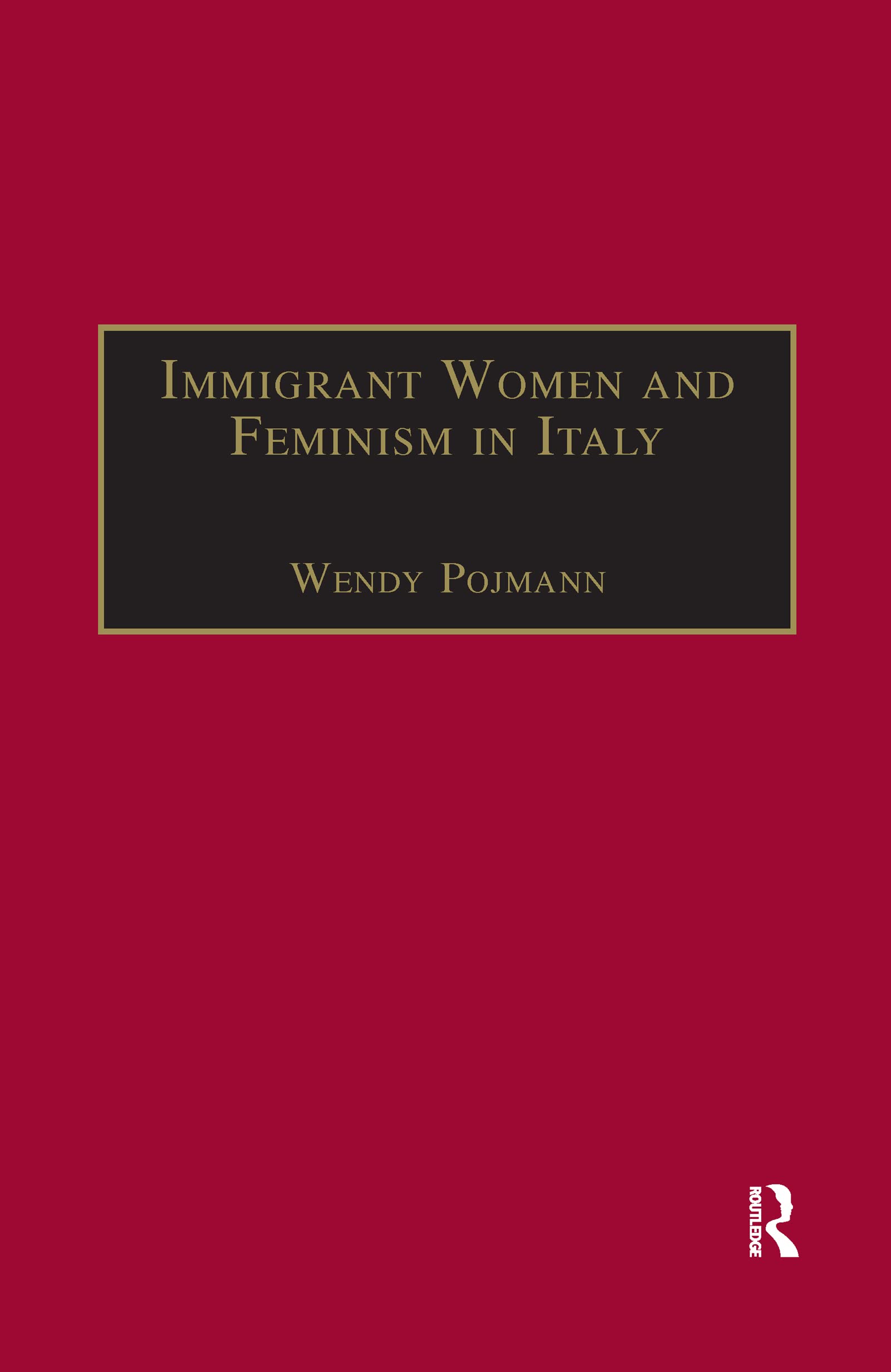 Immigrant Women and Feminism in Italy (Research in Migration and Ethnic Relations)