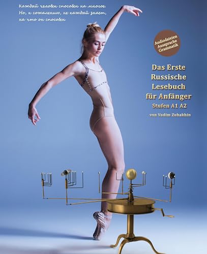 Lerne russische Sprache: Das Erste Russische Lesebuch für Anfänger: Stufen A1 A2 Zweisprachig mit Russisch-deutscher Übersetzung (Gestufte Russische Lesebücher)