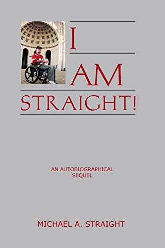 I AM STRAIGHT!: AN AUTOBIOGRAPHICAL SEQUEL