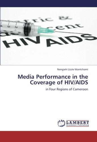 Media Performance in the Coverage of HIV/AIDS: in Four Regions of Cameroon