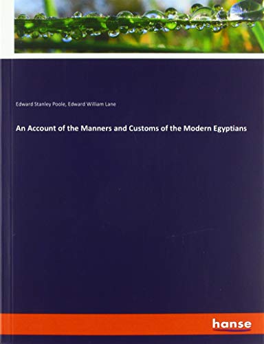 An Account of the Manners and Customs of the Modern Egyptians