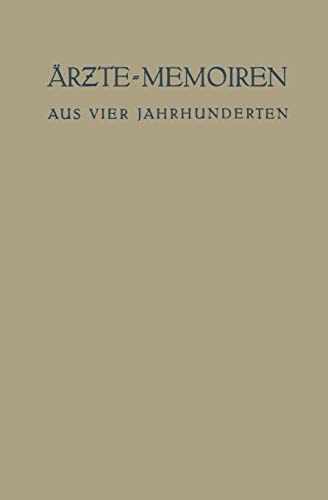 Ärzte=Memoiren: Aus Vier Jahrhunderten