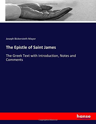 The Epistle of Saint James: The Greek Text with Introduction, Notes and Comments