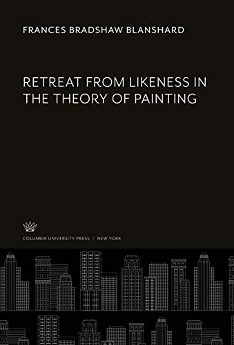 Retreat from Likeness in the Theory of Painting