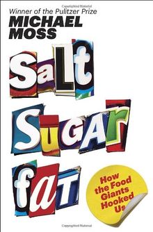 Salt Sugar Fat: How the Food Giants Hooked Us