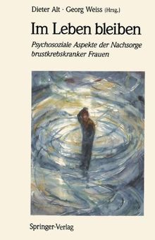 Im Leben bleiben: Psychosoziale Aspekte der Nachsorge brustkrebskranker Frauen (German Edition)