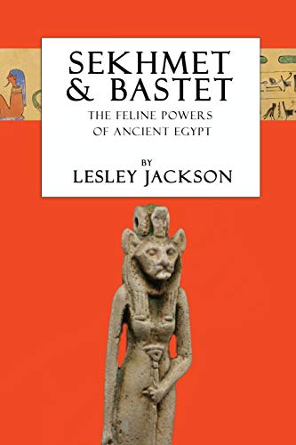 Lesley Jackson Sekhmet & Bastet, The Feline Powers Of Egypt (Egyptian Gods)