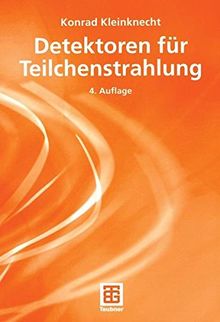 Detektoren für Teilchenstrahlung (Teubner Studienbücher Physik) (German Edition)