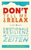 Don't tell me to relax - Emotionale Resilienz in turbulenten Zeiten