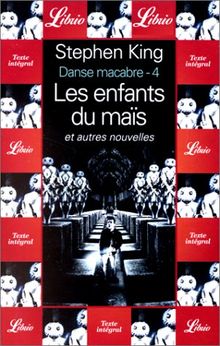 Danse macabre, Tome 4 : Les enfants du maïs : Et autres nouvelles (Librio Imaginai)