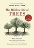 The Hidden Life of Trees: What They Feel, How They CommunicateDiscoveries from a Secret World