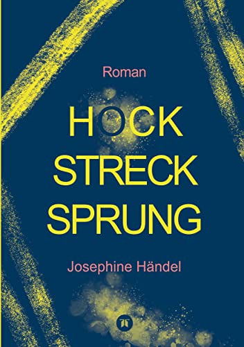 Hockstrecksprung: Roman. Persönlichkeitsstörungen gibt es nicht... (grellgelb-bleigrau)