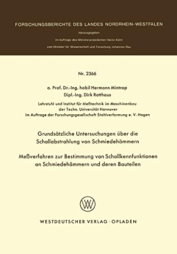 Grundsätzliche Untersuchungen über die Schallabstrahlung von Schmiedehämmern Meßverfahren zur Bestimmung von Schallkennfunktionen an Schmiedehämmern ... Landes Nordrhein-Westfalen, 2366, Band 2366)