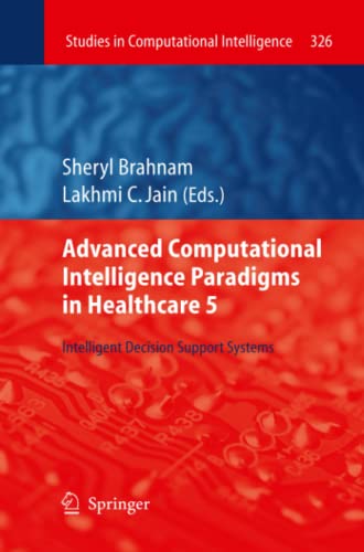 Advanced Computational Intelligence Paradigms in Healthcare 5: Intelligent Decision Support Systems (Studies in Computational Intelligence, Band 326)