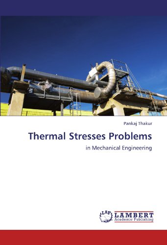Thermal Stresses Problems: in Mechanical Engineering
