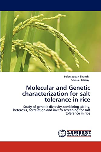 Molecular and Genetic characterization for salt tolerance in rice: Study of genetic diversity,combining ability, heterosis, correlation and invitro screening for salt tolerance in rice