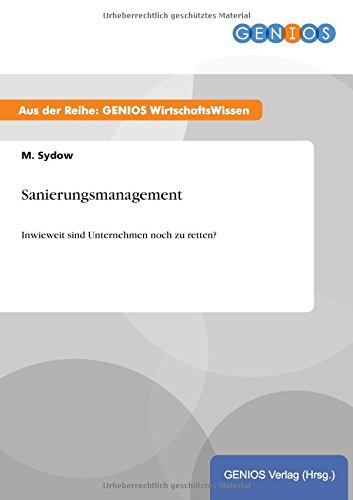 Sanierungsmanagement: Inwieweit sind Unternehmen noch zu retten?