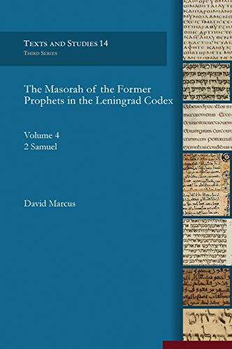 The Masorah of the Former Prophets in the Leningrad Codex (2 Samuel): Vol. 4.2 Samuel (Texts and Studies, Band 14)