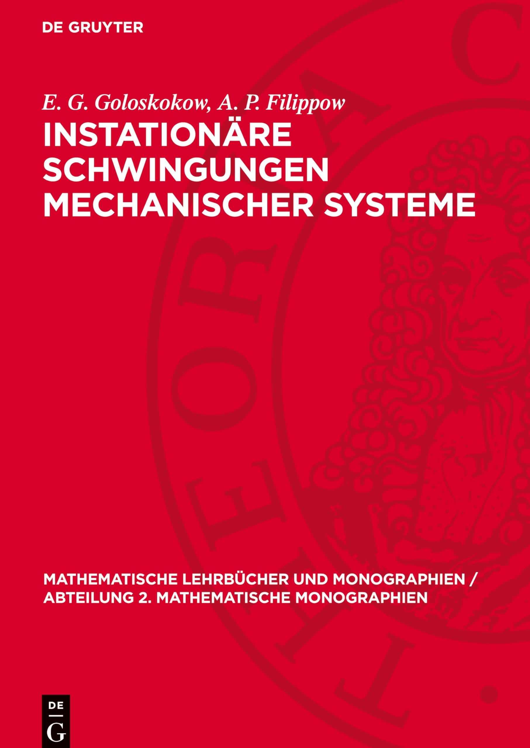 Instationäre Schwingungen mechanischer Systeme: DE (Mathematische Lehrbücher Und Monographien / Abteilung 2. Mathematische Monographien)