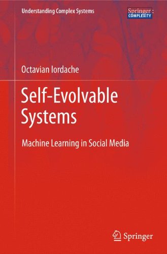 Self-Evolvable Systems: Machine Learning in Social Media (Understanding Complex Systems)