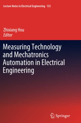 Measuring Technology and Mechatronics Automation in Electrical Engineering (Lecture Notes in Electrical Engineering, Band 135)