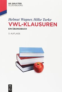 VWL-Klausuren: Ein Übungsbuch (De Gruyter Studium)