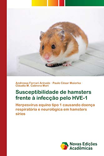 Susceptibilidade de hamsters frente à infecção pelo HVE-1: Herpesvírus equino tipo 1 causando doença respiratória e neurológica em hamsters sírios