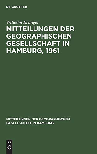 Mitteilungen der Geographischen Gesellschaft in Hamburg, 1961 (Mitteilungen der Geographischen Gesellschaft in Hamburg, 54, Band 54)