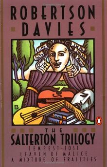 The Salterton Trilogy: Tempest-Tost; Leaven of Malice; A Mixture of Frailties