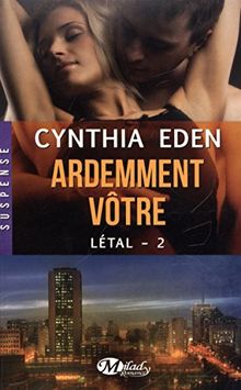 Létal. Vol. 2. Ardemment vôtre