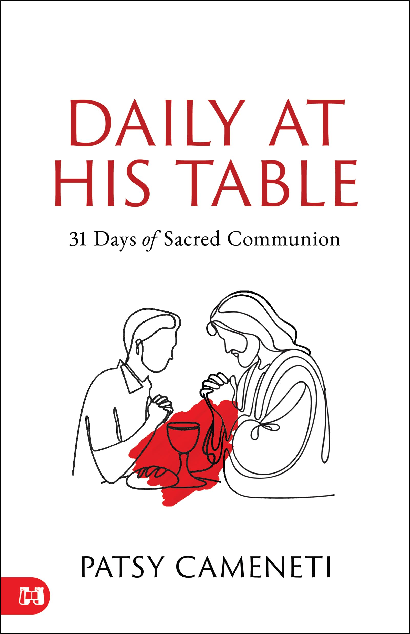 Daily at His Table: A 31-Day Devotional for Sacred Communion