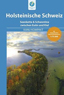 Kanu Kompakt Holsteinische Schweiz: Die Seenkette & Schwentine zwischen Eutin und Kiel mit topografischen Wasserwanderkarten