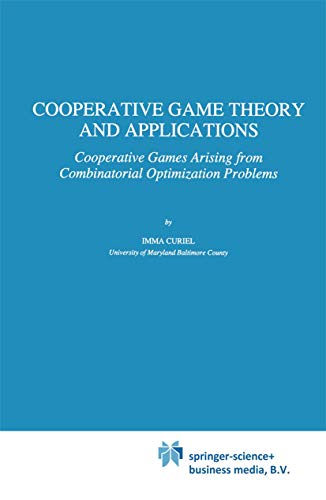 Cooperative Game Theory and Applications: Cooperative Games Arising from Combinatorial Optimization Problems (Theory and Decision Library C, 16, Band 16)