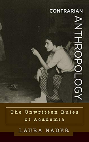 Contrarian Anthropology: The Unwritten Rules of Academia