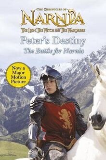 Peter's Destiny: The Battle for Narnia (The Chronicles of Narnia)
