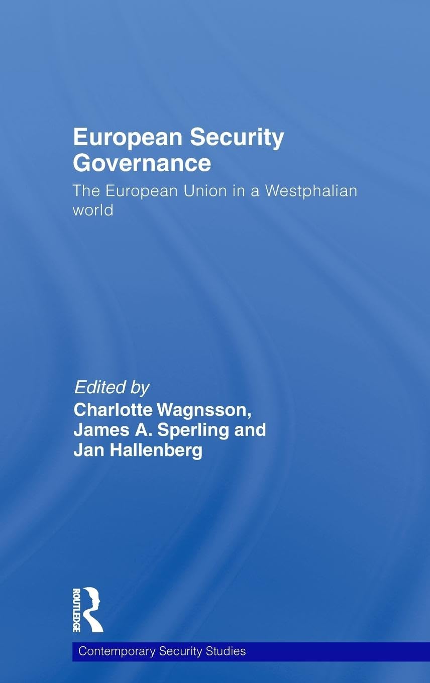 European Security Governance: The European Union in a Westphalian World (Contemporary Security Studies)