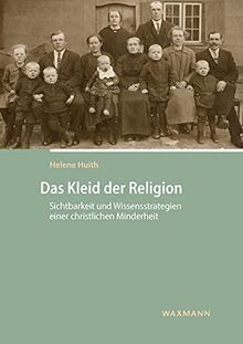 Das Kleid der Religion: Sichtbarkeit und Wissensstrategien einer christlichen Minderheit (Internationale Hochschulschriften)