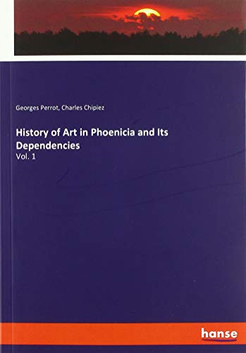 History of Art in Phoenicia and Its Dependencies: Vol. 1