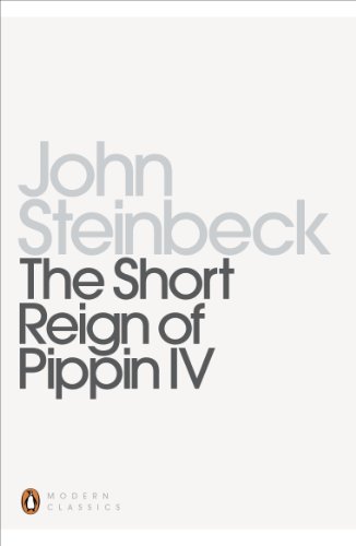 Steinbeck, Mr John The Short Reign Of Pippin Iv, A Fabrication (Penguin Modern Classics)